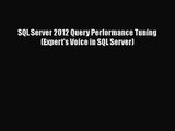 [PDF Download] SQL Server 2012 Query Performance Tuning (Expert's Voice in SQL Server) [Read]