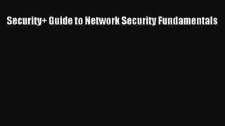 [PDF Download] Security+ Guide to Network Security Fundamentals [Download] Online