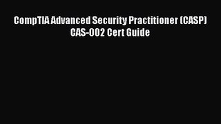 [PDF Download] CompTIA Advanced Security Practitioner (CASP) CAS-002 Cert Guide [Read] Full