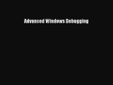 [PDF Download] Advanced Windows Debugging [PDF] Full Ebook