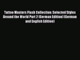 [PDF Download] Tattoo Masters Flash Collection: Selected Styles Around the World Part 2 (German