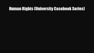 [PDF Download] Human Rights (University Casebook Series) [Download] Full Ebook