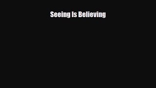 [PDF Download] Seeing Is Believing [Download] Full Ebook
