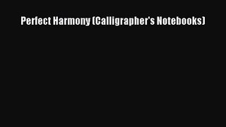 [PDF Download] Perfect Harmony (Calligrapher's Notebooks) [Download] Full Ebook