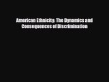 [PDF Download] American Ethnicity: The Dynamics and Consequences of Discrimination [PDF] Full