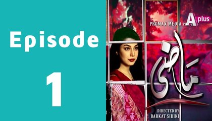 Maazi Episode 1 Full - Aplus