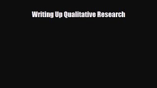 [PDF Download] Writing Up Qualitative Research [Download] Online