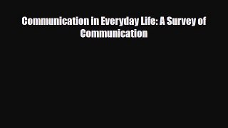 [PDF Download] Communication in Everyday Life: A Survey of Communication [PDF] Online