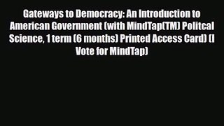 [PDF Download] Gateways to Democracy: An Introduction to American Government (with MindTap(TM)