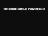 [PDF Download] The Complete Book of 1970s Broadway Musicals [Read] Full Ebook