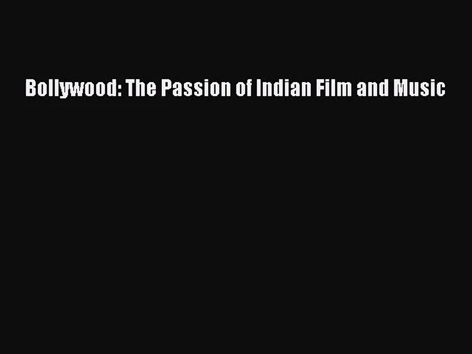 [PDF Download] Bollywood: The Passion of Indian Film and Music [Read] Full Ebook