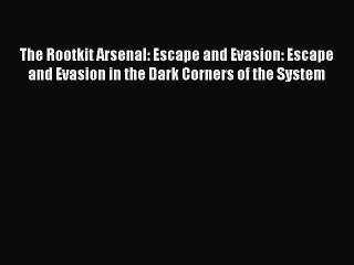 [PDF Download] The Rootkit Arsenal: Escape and Evasion: Escape and Evasion in the Dark Corners