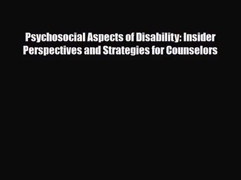 [PDF Download] Psychosocial Aspects of Disability: Insider Perspectives and Strategies for