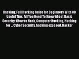 [PDF Download] Hacking: Full Hacking Guide for Beginners With 30 Useful Tips. All You Need