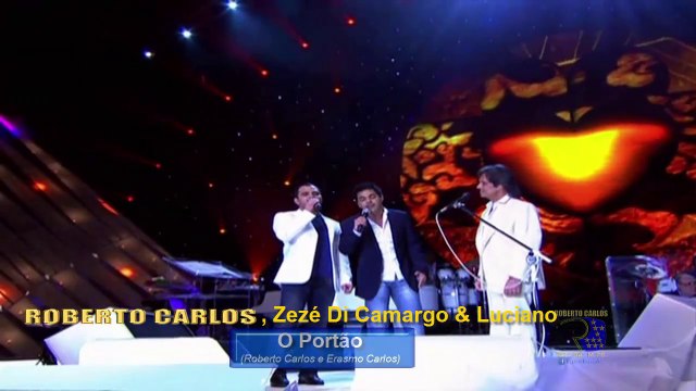 Roberto Carlos, Zezé Di Camargo & Luciano - O Portão
