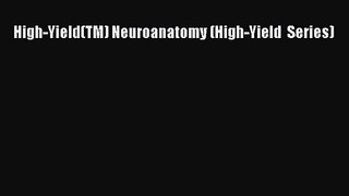 [PDF Download] High-Yield(TM) Neuroanatomy (High-Yield  Series) [Download] Full Ebook