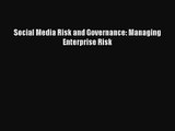 [PDF Download] Social Media Risk and Governance: Managing Enterprise Risk [PDF] Online
