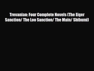 [PDF Download] Trevanian: Four Complete Novels (The Eiger Sanction/ The Loo Sanction/ The Main/