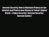 [PDF Download] Internet Security: How to Maintain Privacy on the Internet and Protect your