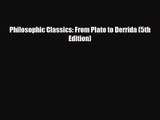 [PDF Download] Philosophic Classics: From Plato to Derrida (5th Edition) [Download] Full Ebook