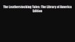 [PDF Download] The Leatherstocking Tales: The Library of America Edition [PDF] Full Ebook