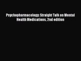 [PDF Download] Psychopharmacology: Straight Talk on Mental Health Medications 2nd edition [Download]