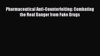 [PDF Download] Pharmaceutical Anti-Counterfeiting: Combating the Real Danger from Fake Drugs