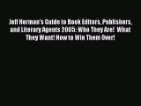 [PDF Download] Jeff Herman's Guide to Book Editors Publishers and Literary Agents 2005: Who