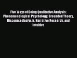 [PDF Download] Five Ways of Doing Qualitative Analysis: Phenomenological Psychology Grounded