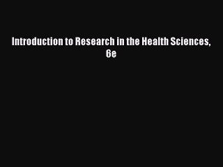 [PDF Download] Introduction to Research in the Health Sciences 6e [PDF] Full Ebook