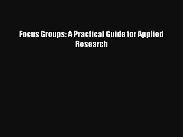 [PDF Download] Focus Groups: A Practical Guide for Applied Research [Read] Full Ebook
