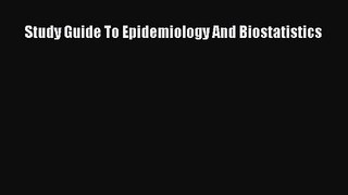 [PDF Download] Study Guide To Epidemiology And Biostatistics [Read] Full Ebook