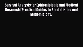 [PDF Download] Survival Analysis for Epidemiologic and Medical Research (Practical Guides to