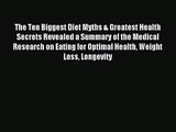 [PDF Download] The Ten Biggest Diet Myths & Greatest Health Secrets Revealed a Summary of the