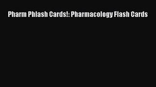 [PDF Download] Pharm Phlash Cards!: Pharmacology Flash Cards [PDF] Full Ebook