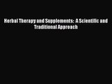 [PDF Download] Herbal Therapy and Supplements:  A Scientific and Traditional Approach [Read]