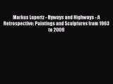 [PDF Download] Markus Lupertz - Byways and Highways - A Retrospective: Paintings and Sculptures