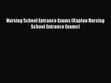 [PDF Download] Nursing School Entrance Exams (Kaplan Nursing School Entrance Exams) [Read]