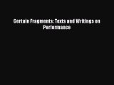 [PDF Download] Certain Fragments: Texts and Writings on Performance [Download] Full Ebook