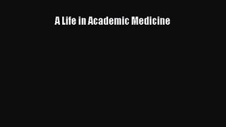 [PDF Download] A Life in Academic Medicine [PDF] Full Ebook