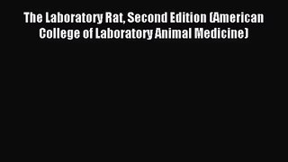 [PDF Download] The Laboratory Rat Second Edition (American College of Laboratory Animal Medicine)