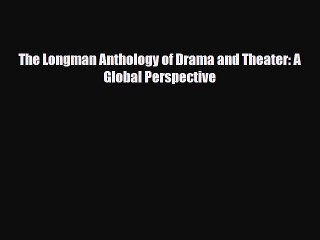 [PDF Download] The Longman Anthology of Drama and Theater: A Global Perspective [PDF] Online