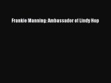 [PDF Download] Frankie Manning: Ambassador of Lindy Hop [Read] Full Ebook