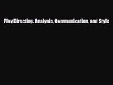 [PDF Download] Play Directing: Analysis Communication and Style [Read] Online