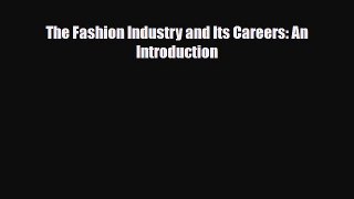[PDF Download] The Fashion Industry and Its Careers: An Introduction [PDF] Online