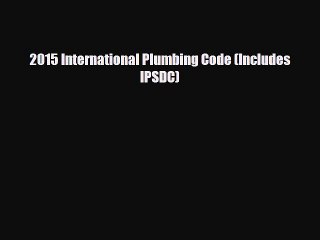 [PDF Download] 2015 International Plumbing Code (Includes IPSDC) [Download] Full Ebook