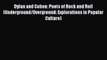 [PDF Download] Dylan and Cohen: Poets of Rock and Roll (Underground/Overground: Explorations