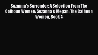 [PDF Download] Suzanna's Surrender: A Selection From The Calhoun Women: Suzanna & Megan: The