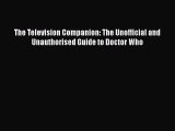 [PDF Download] The Television Companion: The Unofficial and Unauthorised Guide to Doctor Who