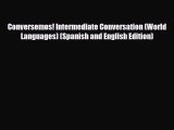 [PDF Download] Conversemos! Intermediate Conversation (World Languages) (Spanish and English